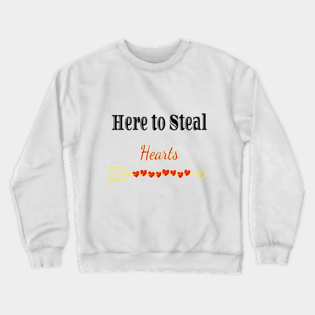 I here to steal many hearts Crewneck Sweatshirt by Zimart